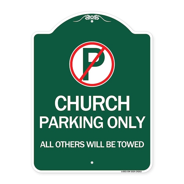 Church Parking All Others Towed W/ No Parking, Green & White Alum Sign, 18" x 24", GW-1824-24263